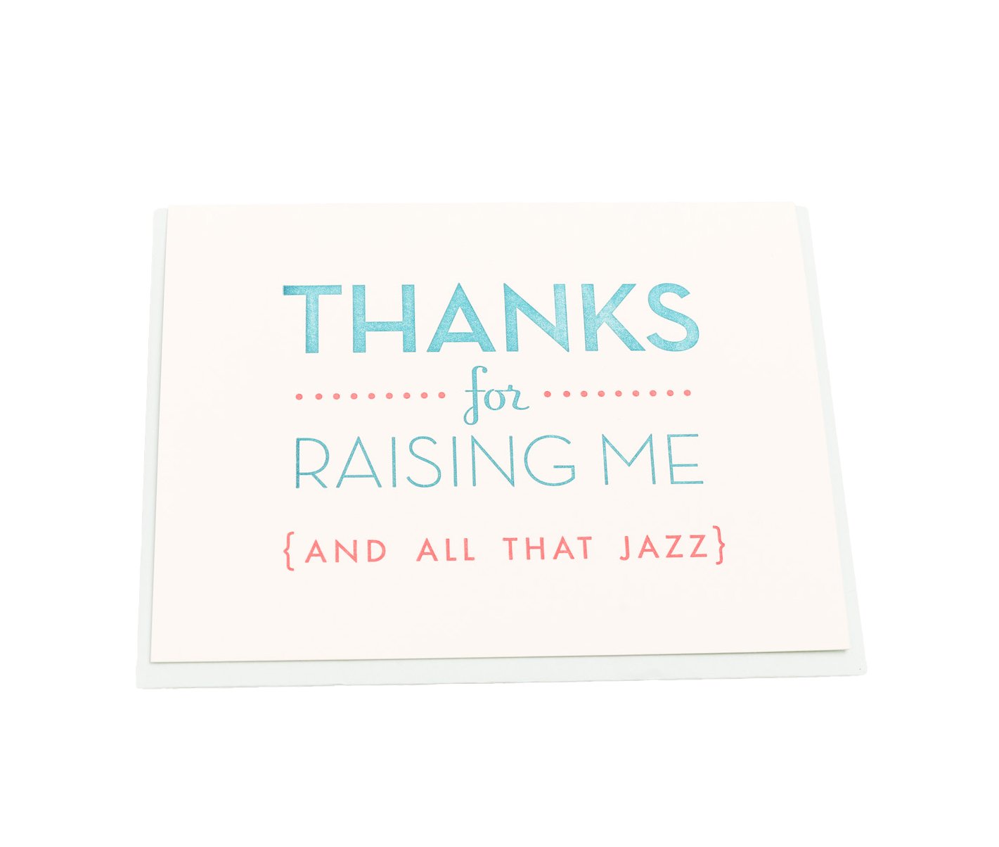 "Thanks for raising me and all that jazz" greeting card