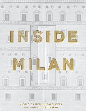INSIDE MILAN BY NICOLO CASTELLINI BALDISSE
